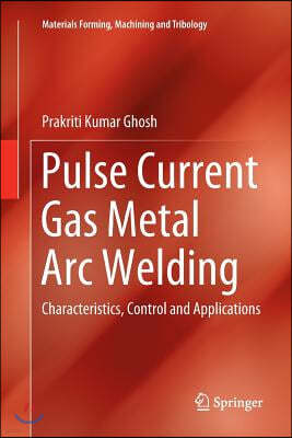 Pulse Current Gas Metal Arc Welding: Characteristics, Control and Applications