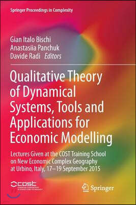 Qualitative Theory of Dynamical Systems, Tools and Applications for Economic Modelling: Lectures Given at the Cost Training School on New Economic Com