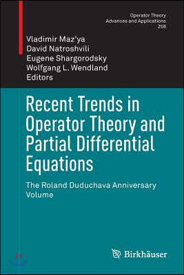 Birkhauser Recent Trends in Operator Theory and Partial Differential Equations: The Roland Duduchava Anniversary Volume