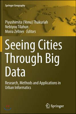 Seeing Cities Through Big Data: Research, Methods and Applications in Urban Informatics