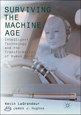 Surviving the Machine Age: Intelligent Technology and the Transformation of Human Work