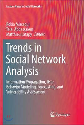 Trends in Social Network Analysis: Information Propagation, User Behavior Modeling, Forecasting, and Vulnerability Assessment