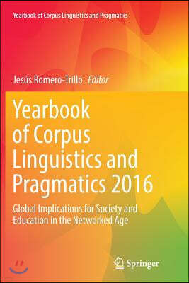 Yearbook of Corpus Linguistics and Pragmatics 2016: Global Implications for Society and Education in the Networked Age