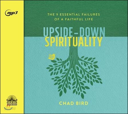 Upside-Down Spirituality: The 9 Essential Failures of a Faithful Life