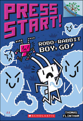Robo-Rabbit Boy, Go!: A Branches Book (Press Start! #7): Volume 7