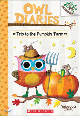 Trip to the Pumpkin Farm: A Branches Book (Owl Diaries #11): A Branches Book Volume 11
