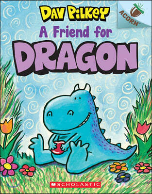 A Friend for Dragon: An Acorn Book (Dragon #1): Volume 1