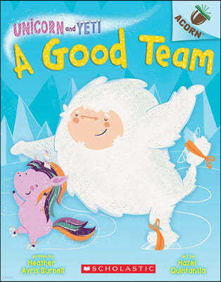 A Good Team: An Acorn Book (Unicorn and Yeti #2): Volume 2