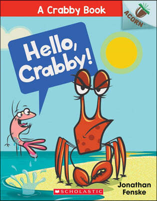 Hello, Crabby!: An Acorn Book (a Crabby Book #1): Volume 1