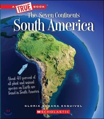 South America (a True Book: The Seven Continents)