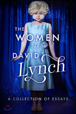 The Women of David Lynch: A Collection of Essays