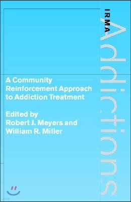 A Community Reinforcement Approach to Addiction Treatment