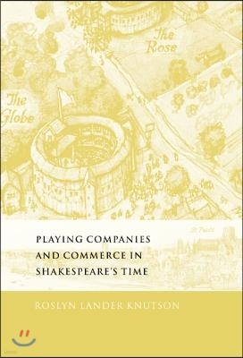 Playing Companies and Commerce in Shakespeare's Time