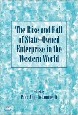 The Rise and Fall of State-Owned Enterprise in the Western World