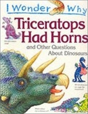 I Wonder Why : Triceratops Had Horns