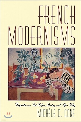 French Modernisms: Perspectives on Art Before, During, and After Vichy