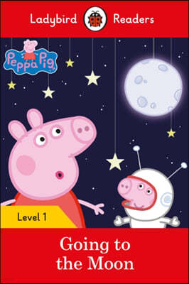 The Peppa Pig Going to the Moon - Ladybird Readers Level 1