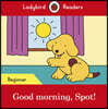 Ladybird Readers Beginner : Good morning, Spot