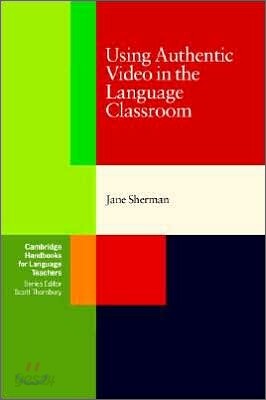 Using Authentic Video in the Language Classroom