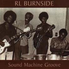 R. L. Burnside - Sound Machine Groove