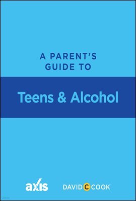 A Parent's Guide to Teens and Alcohol