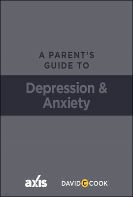 A Parent's Guide to Depression and Anxiety