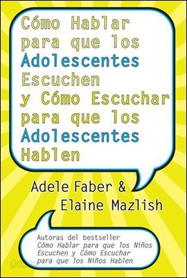 Como Hablar para que los Adolescentes Escuchen y Como Escuchar