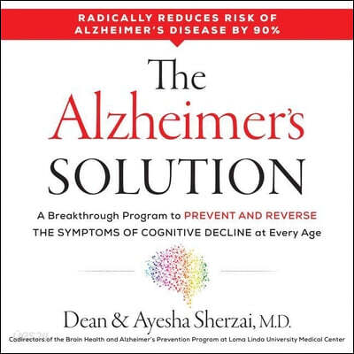 The Alzheimer's Solution: A Breakthrough Program to Prevent and Reverse the Symptoms of Cognitive Decline at Every Age