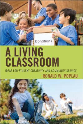 A Living Classroom: Ideas for Student Creativity and Community Service