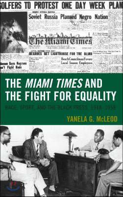 The Miami Times and the Fight for Equality: Race, Sport, and the Black Press, 1948-1958