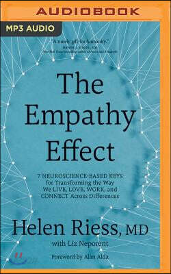 The Empathy Effect: Seven Neuroscience-Based Keys for Transforming the Way We Live, Love, Work, and Connect Across Differences