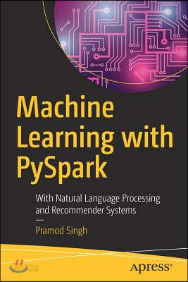Machine Learning with Pyspark: With Natural Language Processing and Recommender Systems