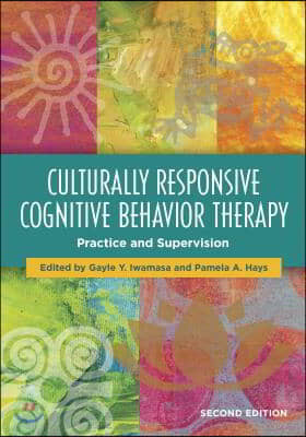 Culturally Responsive Cognitive Behavior Therapy: Practice and Supervision