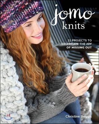 Jomo Knits: 21 Projects to Celebrate the Joy of Missing Out