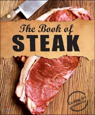 The Book of Steak: Cooking for Carnivores