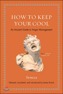 How to Keep Your Cool: An Ancient Guide to Anger Management