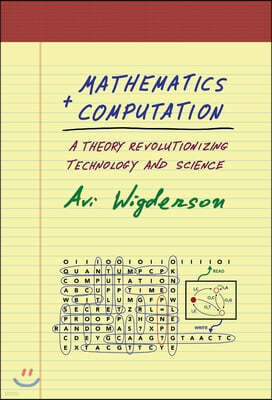 Mathematics and Computation: A Theory Revolutionizing Technology and Science