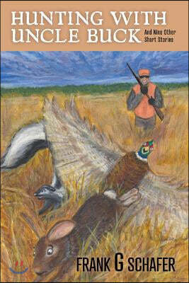 Hunting with Uncle Buck: Volume 1