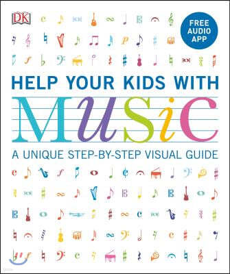 Help Your Kids with Music, Ages 10-16 (Grades 1-5): A Unique Step-By-Step Visual Guide & Free Audio App