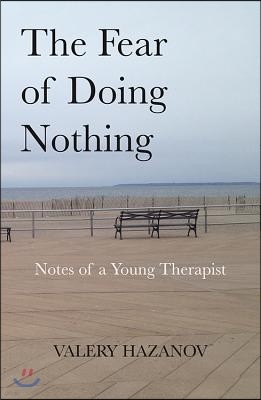 The Fear of Doing Nothing: Notes of a Young Therapist