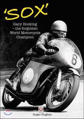 'Sox': Gary Hocking - The Forgotten World Motorcycle Champion