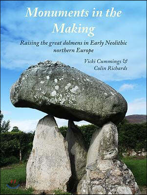 Monuments in the Making: Raising the Great Dolmens in Early Neolithic Northern Europe