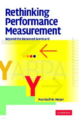 Rethinking Performance Measurement: Beyond the Balanced Scorecard