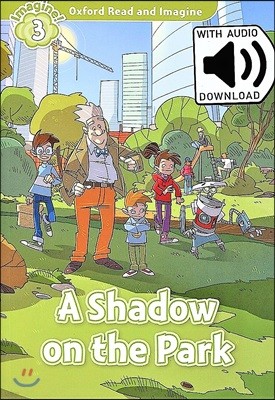 Read and Imagine 3: A Shadow On The Park (With MP3)