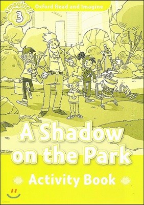 Oxford Read and Imagine: Level 3: A Shadow on the Park Activity Book