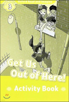 Oxford Read and Imagine: Level 3: Get Us Out of Here! Activity Book