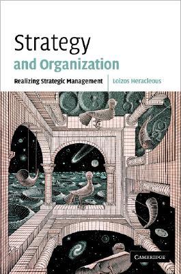 Strategy and Organization: Realizing Strategic Management