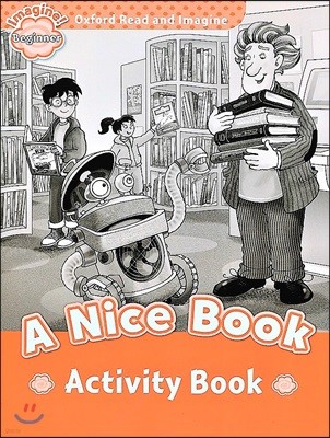 Oxford Read and Imagine: Beginner: A Nice Book Activity Book