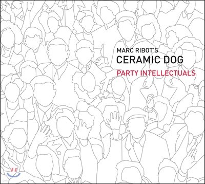 Marc Ribot's Ceramic Dog (마르크 리봇스 세라믹 도그) - Party Intellectuals