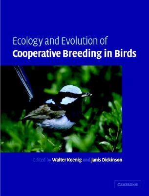 Ecology and Evolution of Cooperative Breeding in Birds